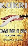 Kukri Combat Knife of Nepal Volume Two