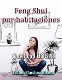 Feng Shui por Habitaciones: Quiero un Hogar (Aprender y Regalar)