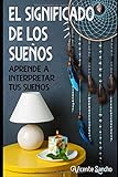 El significado de los sueños: Aprende a interpretar tus sueños